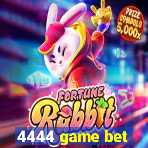 4444 game bet